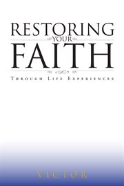 Restoring your faith through life experiences cover image