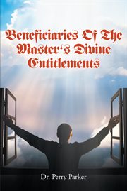 Beneficiaries of the master's divine entitlements cover image