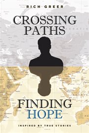 Crossing Paths Finding Hope : Inspired by True Stories cover image