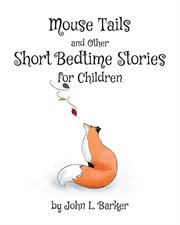 Mouse Tails and Other Short Bedtime Stories for Children cover image