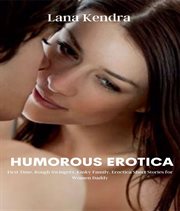 Humorous Erotica : First Time, Rough Swingers, Kinky Family, Eroctica Short Stories for Women Daddy cover image