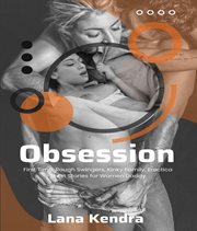 Obsession : First Time, Rough Swingers, Kinky Family, Eroctica Short Stories for Women Daddy cover image