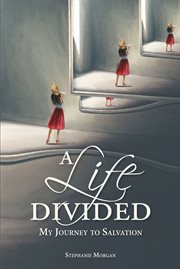 A Life Divided : My Journey to Salvation cover image