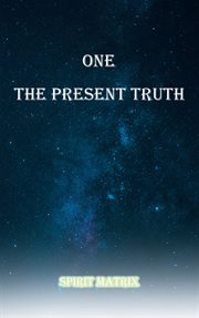 One the present truth: spirit matrix : Spirit Matrix cover image