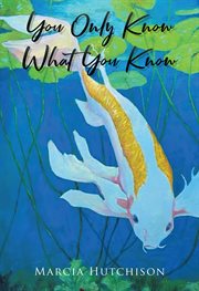 You Only Know What You Know cover image