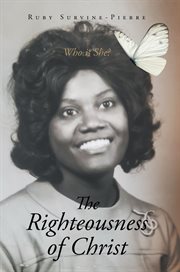 The Righteousness of Christ : Who is She? cover image