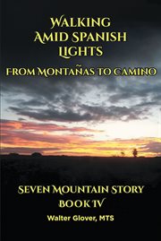 Walking amid spanish lights : From Montanas to Camino cover image