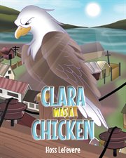 Clara WAS a Chicken cover image