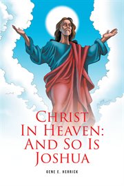 Christ in heaven: and so is joshua cover image