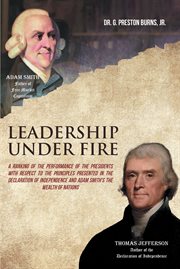 Leadership under fire : A Ranking of the Performance of the Presidents With Respect to the Principles Presented in the Decla cover image