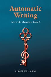 Automatic writing : Key to His Masterpiece cover image