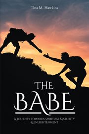 The babe: a journey towards spiritual maturity & enlightenment cover image