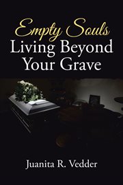 Empty souls : living beyond your grave cover image