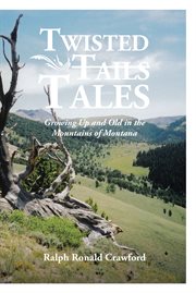 Twisted tales growing up and old in the mountains of montana cover image