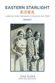 Eastern Starlight ̃ A British Girl's Memoir of China in the 1930s, Volume 2 cover image