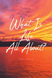 What is life all about? cover image