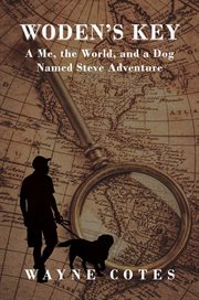 Woden's key. A Me, The World, and a Dog Named Steve Adventure cover image