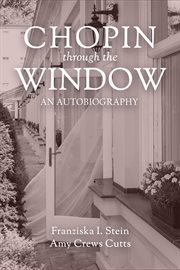 Chopin through the window. An Autobiography cover image