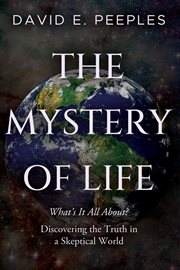 The Mystery of Life : What's It All About? Discovering the Truth in a Skeptical World cover image