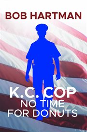 K.C. Cop : No Time for Donuts cover image