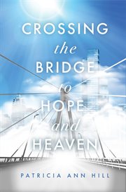 Crossing the bridge to hope and heaven cover image