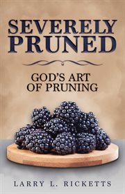 Severely pruned. God's Art of Pruning cover image