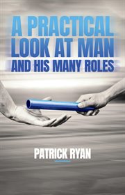 A practical look at man and his many roles cover image
