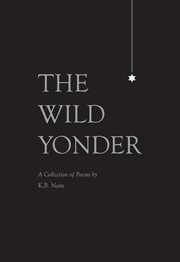 The wild yonder. A Collection of Poems by K.B. Nam cover image