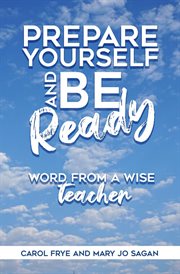 Prepare yourself and be ready. Word from A Wise Teacher cover image