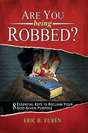 Are you being robbed?. 8 Essential Keys to Reclaim Your God-Given Purpose cover image