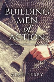 Building men of action. An Action Oriented Guide to Your God Given Calling cover image