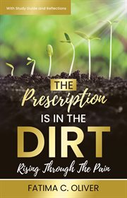 The prescription is in the dirt. Rising Through The Pain cover image