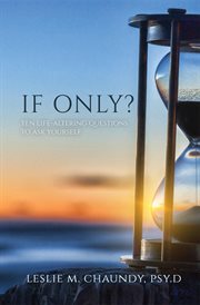 If only. Ten Life-Altering Questions to Ask Yourself cover image