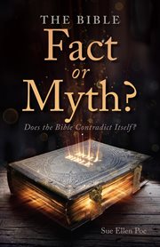The bible: fact or myth?. Does the Bible Contradict Itself? cover image