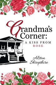 Grandma's corner. A Kiss From Rose cover image