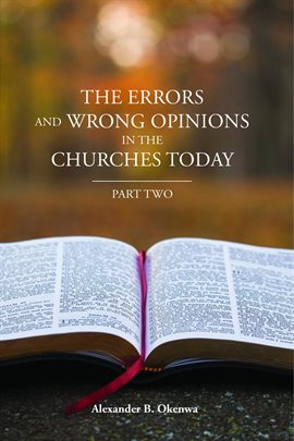 The Errors and Wrong Opinions in the Churches Today, Part Two