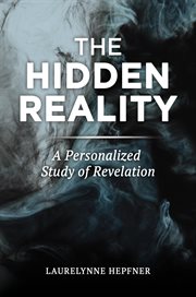 The hidden reality. A Personalized Study of Revelation cover image
