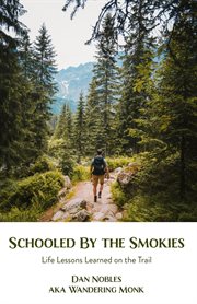 Schooled by the smokies. Life Lessons Learned on the Trail cover image