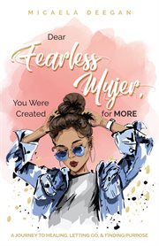 Dear fearless mujer, you were created for more cover image