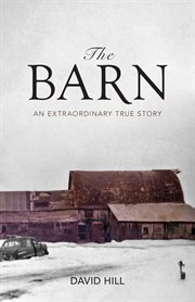 The barn : An Extraordinary True Story cover image