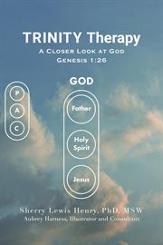 Trinity Therapy : A Closer Look at God cover image