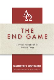 The end game : Survival Handbook for the End Times cover image