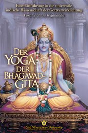 Der Yoga Der Bhagavad-gita : Eine Einführung in Die Universale Indische Wissenschaft Der Gottverwirklichung cover image