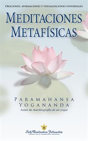 Meditaciones metafísicas : Oraciones, afirmaciones y visualizaciones universales cover image