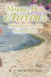 Making Hell Nervous : Walking Beside the Jordan: A Cycle of Poetry cover image
