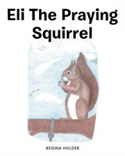 Eli the Praying Squirrel cover image