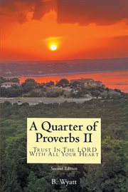 Quarter of proverbs ii : Trust In The LORD With All Your Heart cover image