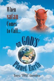When satan Comes to Call... on God's Planet Earth cover image