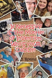 If Necessity Is the Mother of Invention, Who's Your Daddy? cover image