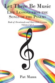 Let there be music, volume 2 : Life Lessons from the Songs of the Psalms Book of Devotionals and Short Bible Lessons cover image
